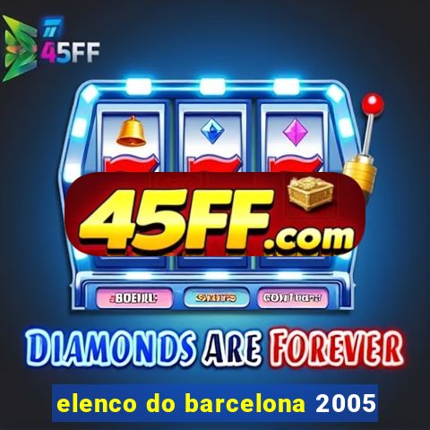 elenco do barcelona 2005